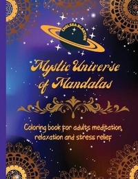 Abbildung von: Mystic Universe of Mandalas Coloring Book for Adults Meditation, Relaxation and Stress Relief - Chelsea Blanton