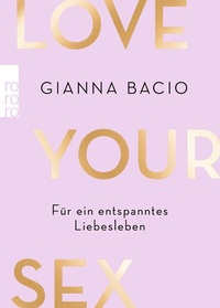 Abbildung von: Love Your Sex - Rowohlt Taschenbuch