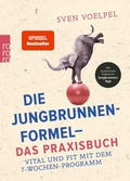 Cover: Die Jungbrunnen-Formel - Das Praxisbuch - Rowohlt Taschenbuch