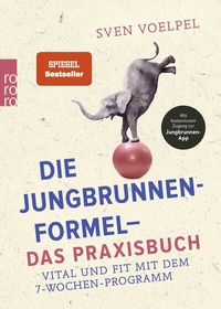 Abbildung von: Die Jungbrunnen-Formel - Das Praxisbuch - Rowohlt Taschenbuch