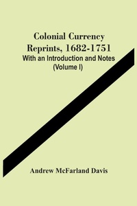 Enlarge image Cover: Colonial Currency Reprints, 1682-1751 - ALPHA EDITION
