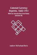 Cover: Colonial Currency Reprints, 1682-1751 - ALPHA EDITION