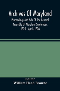 Abbildung von: Archives Of Maryland; Proceedings And Acts Of The General Assembly Of Maryland September, 1704 - April, 1706 - ALPHA EDITION