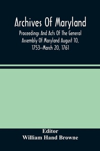 Abbildung von: Archives Of Maryland; Proceedings And Acts Of The General Assembly Of Maryland August 10, 1753--March 20, 1761; Letters To Governor Horatio Sharpe 1754-1765 - ALPHA EDITION