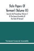 Cover: State Papers Of Vermont (Volume Iii); Journals And Proceedings (Volume I) Of The General Assembly Of The State Of Vermont - ALPHA EDITION