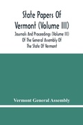 Cover: State Papers Of Vermont (Volume Iii); Journals And Proceedings (Volume Iii) Of The General Assembly Of The State Of Vermont - ALPHA EDITION