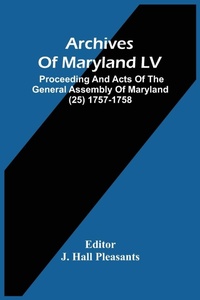 Abbildung von: Archives Of Maryland LV; Proceeding And Acts Of The General Assembly Of Maryland (25) 1757-1758 - ALPHA EDITION