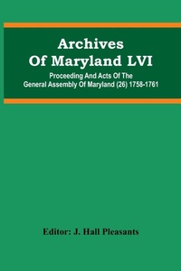 Abbildung von: Archives Of Maryland LVI; Proceeding And Acts Of The General Assembly Of Maryland (26) 1758-1761 - ALPHA EDITION
