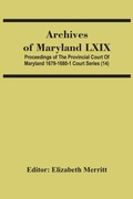 Cover: Archives Of Maryland Lxix; Proceedings Of The Provincial Court Of Maryland 1679-1680-1 Court Series (14) - ALPHA EDITION