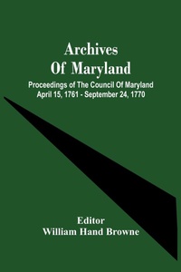 Abbildung von: Archives Of Maryland; Proceedings Of The Council Of Maryland April 15, 1761 - September 24, 1770 - ALPHA EDITION