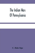 Cover: The Indian Wars Of Pennsylvania - ALPHA EDITION