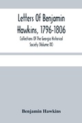 Cover: Letters Of Benjamin Hawkins, 1796-1806; Collections Of The Georgia Historical Society (Volume Ix) - ALPHA EDITION