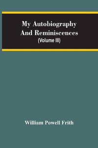 Enlarge image Cover: My Autobiography And Reminiscences (Volume III) - ALPHA EDITION