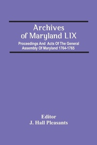 Abbildung von: Archives Of Maryland Lix; Proceedings And Acts Of The General Assembly Of Maryland 1764-1765 - ALPHA EDITION
