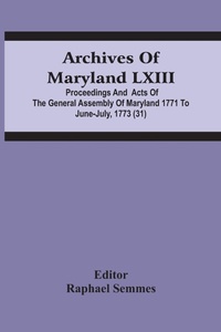 Abbildung von: Archives Of Maryland Lxiii; Proceedings And Acts Of The General Assembly Of Maryland 1771 To June-July, 1773 (31) - ALPHA EDITION