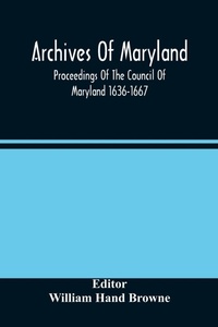 Abbildung von: Archives Of Maryland; Proceedings Of The Council Of Maryland 1636-1667 - ALPHA EDITION