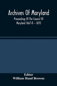 Abbildung von: Archives Of Maryland; Proceedings Of The Council Of Maryland 1667-8 -- 1693 - ALPHA EDITION