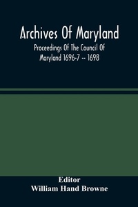 Abbildung von: Archives Of Maryland; Proceedings Of The Council Of Maryland 1696-7 -- 1698 - ALPHA EDITION