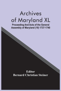 Abbildung von: Archives Of Maryland XL; Proceeding And Acts Of The General Assembly Of Maryland (19) 1737-1740 - ALPHA EDITION