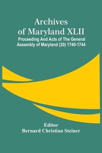Abbildung von: Archives Of Maryland XLII; Proceeding And Acts Of The General Assembly Of Maryland (20) 1740-1744 - ALPHA EDITION
