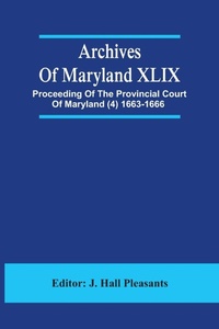 Abbildung von: Archives Of Maryland XLIX; Proceeding Of The Provincial Court Of Maryland (4) 1663-1666 - ALPHA EDITION
