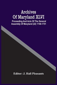 Abbildung von: Archives Of Maryland XLVI; Proceeding And Acts Of The General Assembly Of Maryland (22) 1748-1751 - ALPHA EDITION