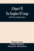 Cover: A Report Of The Kingdom Of Congo - ALPHA EDITION
