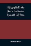 Cover: Bibliographical Tracks (Number One) Spurious Reprints Of Early Books - ALPHA EDITION
