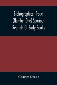 Enlarge image Cover: Bibliographical Tracks (Number One) Spurious Reprints Of Early Books - ALPHA EDITION