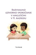 Cover: Razvijajmo govorno sporocanje v anglescini v 9. razredu - Tita Horvat