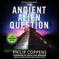 Cover: Ancient Alien Question, 10th Anniversary Edition - Tantor Audio