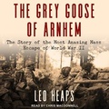Cover: The Grey Goose of Arnhem Lib/E - Tantor Audio