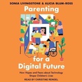 Cover: Parenting for a Digital Future Lib/E - Tantor Audio