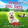 Cover: Deadly Dog Days - Tantor Audio