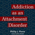 Bild: Addiction as an Attachment Disorder - Tantor Audio
