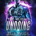 Cover: The Alien's Undoing Lib/E - Tantor Audio