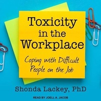 Enlarge image Cover: Toxicity in the Workplace Lib/E - Tantor Audio