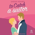 Cover: To Catch a Suitor - Tantor Audio