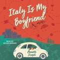 Cover: Italy Is My Boyfriend Lib/E - Tantor Audio