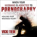 Cover: When Your Husband Is Addicted to Pornography - Tantor Audio