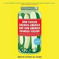 Cover: How Yiddish Changed America and How America Changed Yiddish Lib/E - Tantor Audio