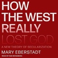 Cover: How the West Really Lost God - Tantor Audio