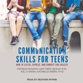 Cover: Communication Skills for Teens - Tantor Audio
