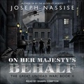 Cover: On Her Majesty's Behalf Lib/E - Tantor Audio