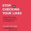 Cover: Stop Checking Your Likes Lib/E - Tantor Audio