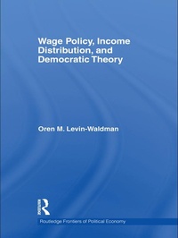 Enlarge image Cover: Wage Policy, Income Distribution, and Democratic Theory - Routledge