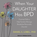 Cover: When Your Daughter Has Bpd - Tantor Audio