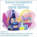 Cover: Human Flourishing in an Age of Gene Editing - Tantor Audio