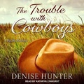 Cover: The Trouble with Cowboys Lib/E - Tantor Audio