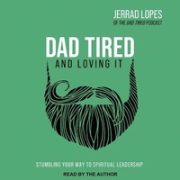 Enlarge image Cover: Dad Tired and Loving It Lib/E - Tantor Audio